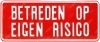 Betreden op eigen risico